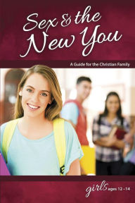 Title: Sex & the New You: For Girls Ages 12-14 - Learning About Sex, Author: Concordia Publishing House