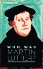 Who Was Martin Luther?