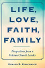 Life, Love, Faith, Family: Perspectives From A Veteran Church Leader
