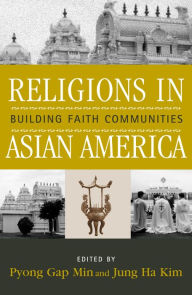 Title: Religions in Asian America: Building Faith Communities / Edition 1, Author: Pyong Gap Min