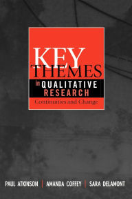 Title: Key Themes in Qualitative Research: Continuities and Changes, Author: Paul Atkinson