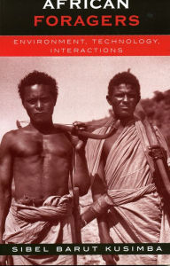 Title: African Foragers: Environment, Technology, Interactions / Edition 312, Author: Sibel Barut Kusimba