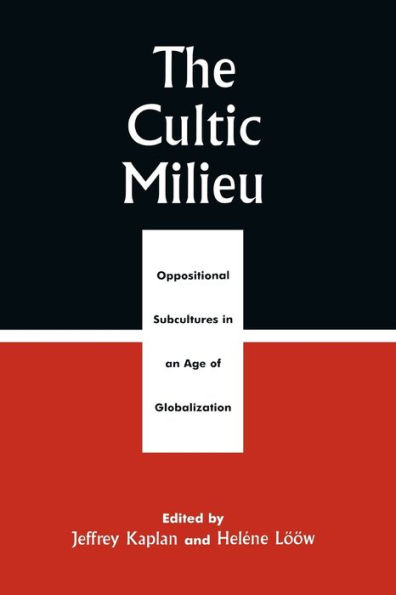 The Cultic Milieu: Oppositional Subcultures in an Age of Globalization / Edition 1