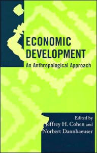 Title: Economic Development: An Anthropological Approach, Author: Jeffrey H. Cohen