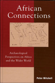 African Connections: An Archaeology Perspective on Africa and the Wider World (The African Archaeology Series)