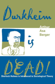 Durkheim is Dead!: Sherlock Holmes is Introduced to Social Theory / Edition 1