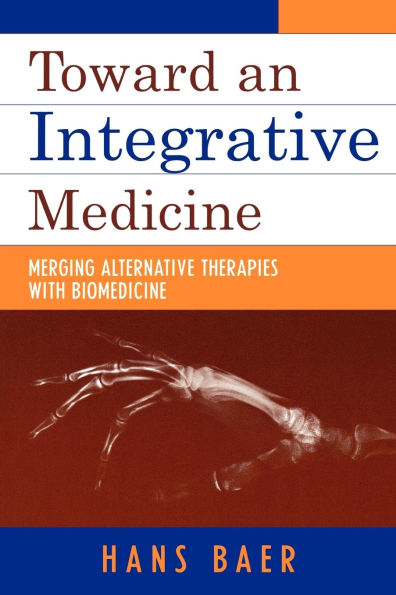 Toward an Integrative Medicine: Merging Alternative Therapies with Biomedicine