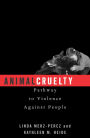 Animal Cruelty: Pathway to Violence Against People / Edition 176