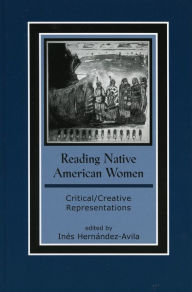 Title: Reading Native American Women: Critical/Creative Representations, Author: Inés Hernández-Avila
