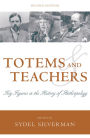 Totems and Teachers: Key Figures in the History of Anthropology / Edition 2