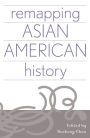 Remapping Asian American History / Edition 1