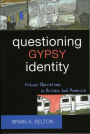 Questioning Gypsy Identity: Ethnic Narratives in Britain and America