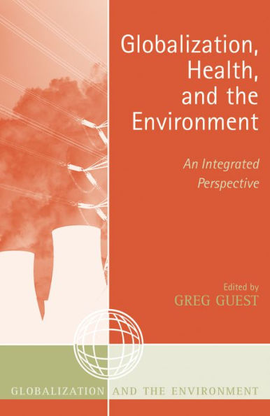 Globalization, Health, and the Environment: An Integrated Perspective / Edition 1