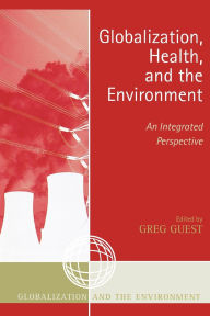 Title: Globalization, Health, and the Environment: An Integrated Perspective, Author: Mary Anne Alabanza Akers
