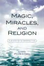 Magic, Miracles, and Religion: A Scientist's Perspective
