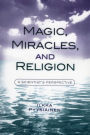 Magic, Miracles, and Religion: A Scientist's Perspective