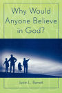 Why Would Anyone Believe in God? / Edition 1