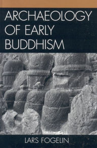 Title: Archaeology of Early Buddhism, Author: Lars Fogelin