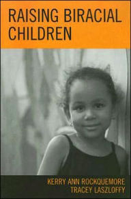 Title: Raising Biracial Children, Author: Kerry Ann Rockquemore