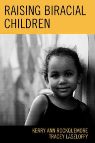 Title: Raising Biracial Children, Author: Kerry Ann Rockquemore