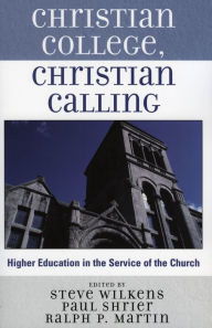 Title: Christian College, Christian Calling, Author: Steve Wilkens