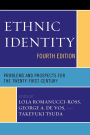 Ethnic Identity: Problems and Prospects for the Twenty-first Century