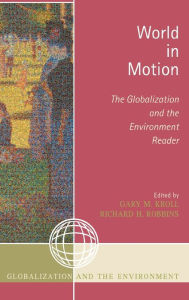 Title: World in Motion: The Globalization and the Environment Reader, Author: Gary M. Kroll