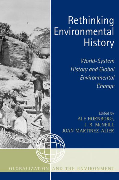 Rethinking Environmental History: World-System History and Global Environmental Change / Edition 1