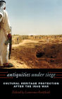 Antiquities under Siege: Cultural Heritage Protection after the Iraq War