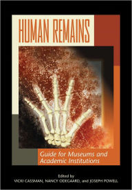 Title: Human Remains: Guide for Museums and Academic Institutions, Author: Vicki Cassman