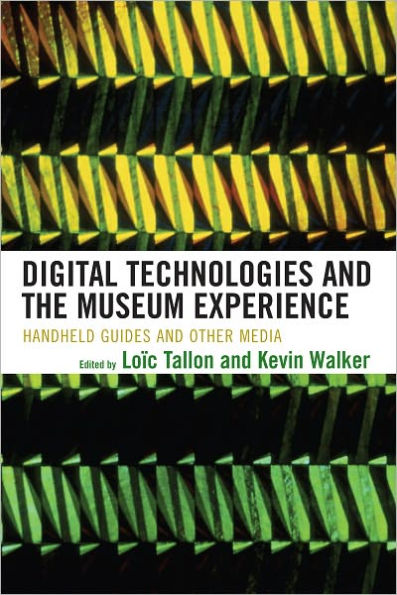 Digital Technologies and the Museum Experience: Handheld Guides and Other Media