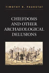 Alternative view 1 of Chiefdoms and Other Archaeological Delusions