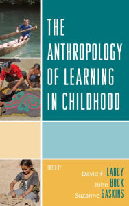 Title: The Anthropology of Learning in Childhood, Author: David F. Lancy