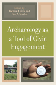 Title: Archaeology as a Tool of Civic Engagement, Author: Kelly M. Britt