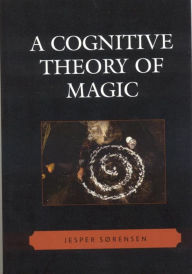 Title: A Cognitive Theory of Magic, Author: Jesper Sørensen