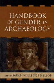Title: Handbook of Gender in Archaeology, Author: Sarah Milledge Nelson