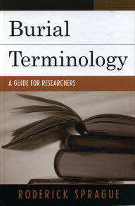 Title: Burial Terminology: A Guide for Researchers, Author: Roderick Sprague