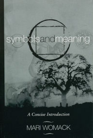 Title: Symbols and Meaning: A Concise Introduction, Author: Mari Womack