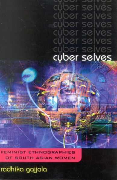 Cyber Selves: Feminist Ethnographies of South Asian Women