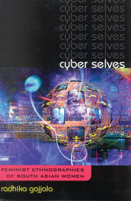 Title: Cyber Selves: Feminist Ethnographies of South Asian Women, Author: Radhika Gajjala