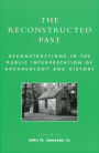 The Reconstructed Past: Reconstructions in the Public Interpretation of Archaeology and History