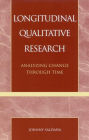 Longitudinal Qualitative Research: Analyzing Change Through Time