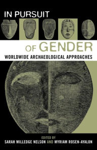 Title: In Pursuit of Gender: Worldwide Archaeological Approaches, Author: Sarah Milledge Nelson
