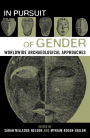 In Pursuit of Gender: Worldwide Archaeological Approaches