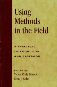 Title: Using Methods in the Field: A Practical Introduction and Casebook, Author: Victor C. de Munck Vilnius University and St