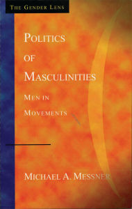 Title: Politics of Masculinities: Men in Movements, Author: Michael A. Messner