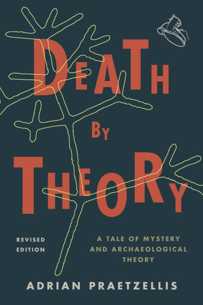 Death by Theory: A Tale of Mystery and Archaeological Theory