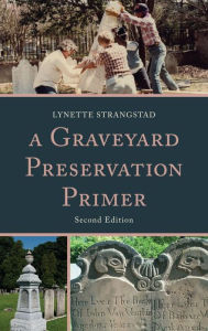 Title: A Graveyard Preservation Primer, Author: Lynette Strangstad