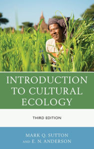 Title: Introduction to Cultural Ecology / Edition 3, Author: Mark Q. Sutton