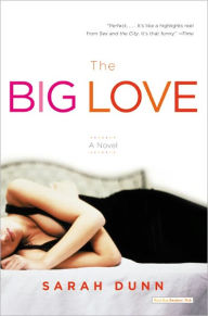 Title: The Big Love, Author: Sarah Dunn